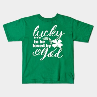 Lucky To Be Loved By God Kids T-Shirt